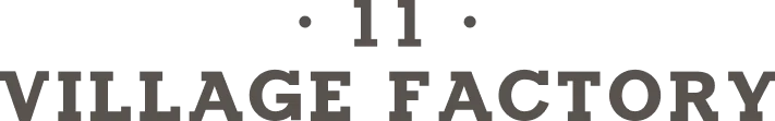 Village 11 Factory